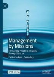Management by Missions : Connecting People to Strategy through Purpose