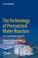 The Technology of Pressurized Water Reactors - From the Nautilus to the EPR