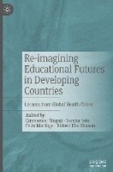 Re-imagining Educational Futures in Developing Countries - Lessons from Global Health Crises