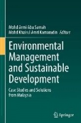 Environmental Management and Sustainable Development - Case Studies and Solutions from Malaysia