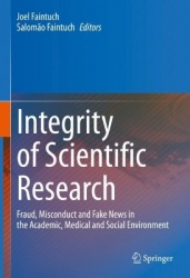 Integrity of Scientific Research : Fraud, Misconduct and Fake News in the Academic, Medical and Social Environment