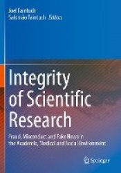 Integrity of Scientific Research : Fraud, Misconduct and Fake News in the Academic, Medical and Social Environment