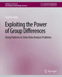 Exploiting the Power of Group Differences : Using Patterns to Solve Data Analysis Problems
