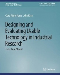 Designing and Evaluating Usable Technology in Industrial Research : Three Case Studies