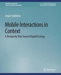 Mobile Interactions in Context : A Designerly Way Toward Digital Ecology