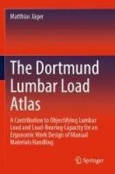 The Dortmund Lumbar Load Atlas : A Contribution to Objectifying Lumbar Load and Load-Bearing Capacity for an Ergonomic Work