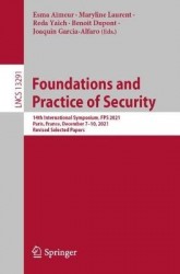 Foundations and Practice of Security : 14th International Symposium, FPS 2021, Paris, France, December 7–10, 2021,