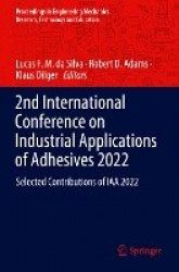2nd International Conference on Industrial Applications of Adhesives 2022 : Selected Contributions of IAA 2022