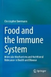 Food and the Immune System : Molecular Mechanisms and Nutritional Relevance in Health and Disease