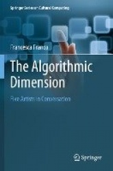 The Algorithmic Dimension - Five Artists in Conversation