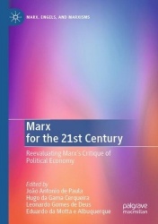 Marx for the 21st Century : Reevaluating Marx's Critique of Political Economy