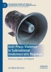 Anti-Press Violence in Subnational Undemocratic Regimes - Veracruz, Gujarat, and Beyond