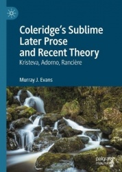 Coleridge’s Sublime Later Prose and Recent Theory - Kristeva, Adorno, Rancière