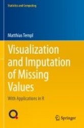 Visualization and Imputation of Missing Values : With Applications in R
