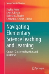 Navigating Elementary Science Teaching and Learning : Cases of Classroom Practices and Dilemmas