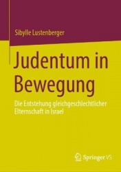 Judentum in Bewegung : Die Entstehung gleichgeschlechtlicher Elternschaft in Israel