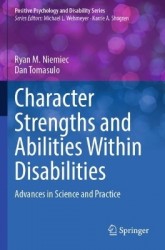 Character Strengths and Abilities Within Disabilities : Advances in Science and Practice