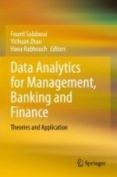 Data Analytics for Management, Banking and Finance : Theories and Application