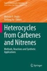 Heterocycles from Carbenes and Nitrenes : Methods, Reactions and Synthetic Applications