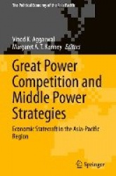 Great Power Competition and Middle Power Strategies : Economic Statecraft in the Asia-Pacific Region