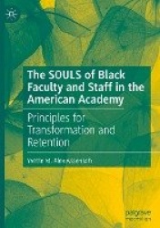 The SOULS of Black Faculty and Staff in the American Academy - Principles for Transformation and Retention