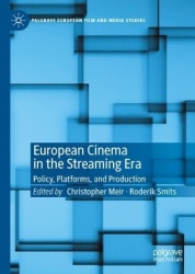 European Cinema in the Streaming Era : Policy, Platforms, and Production