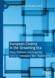 European Cinema in the Streaming Era : Policy, Platforms, and Production