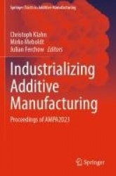 Industrializing Additive Manufacturing - Proceedings of AMPA2023