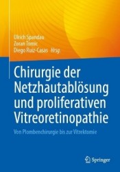 Chirurgie der Netzhautablösung und proliferativen Vitreoretinopathie : Von Plombenchirurgie bis zur Vitrektomie