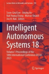 Intelligent Autonomous Systems 18 : Volume 1 Proceedings of the 18th International Conference IAS18-2023