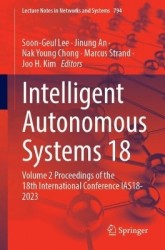 Intelligent Autonomous Systems 18 : Volume 2 Proceedings of the 18th International Conference IAS18-2023