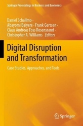 Digital Disruption and Transformation : Case Studies, Approaches, and Tools