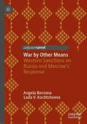 War by Other Means : Western Sanctions on Russia and Moscow’s Response