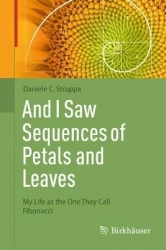 And I Saw Sequences of Petals and Leaves : My Life as the One They Call Fibonacci