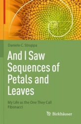 And I Saw Sequences of Petals and Leaves : My Life as the One They Call Fibonacci