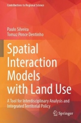 Spatial Interaction Models with Land Use - A Tool for Interdisciplinary Analysis and Integrated Territorial Policy
