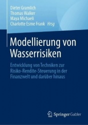 Modellierung von Wasserrisiken : Entwicklung von Techniken zur Risiko-Rendite-Steuerung in der Finanzwelt und darüber hinaus