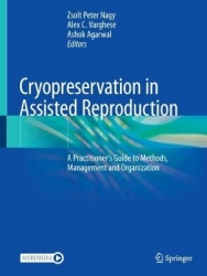 Cryopreservation in Assisted Reproduction : A Practitioner's Guide to Methods, Management and Organization