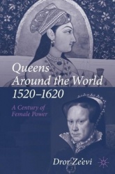Queens Around the World, 1520–1620 : A Century of Female Power