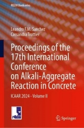 Proceedings of the 17th International Conference on Alkali-Aggregate Reaction in Concrete - ICAAR 2024 - Volume II