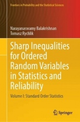 Sharp Inequalities for Ordered Random Variables in Statistics and Reliability - Volume I: Standard Order Statistics
