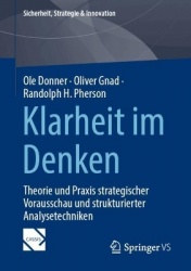 Klarheit im Denken : Theorie und Praxis strategischer Vorausschau und strukturierter Analysetechniken