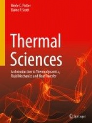 Thermal Sciences : An Introduction to Thermodynamics, Fluid Mechanics and Heat Transfer