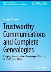 Trustworthy Communications and Complete Genealogies : Unifying Ancestries for a Genealogical History of the Modern World