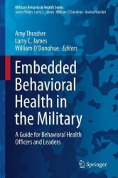 Embedded Behavioral Health in the Military : A Guide for Behavioral Health Officers and Leaders