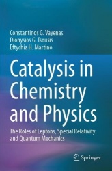 Catalysis in Chemistry and Physics : The Roles of Leptons, Special Relativity and Quantum Mechanics