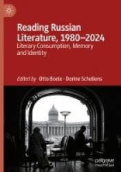 Reading Russian Literature, 1980–2024 - Literary Consumption, Memory and Identity