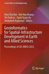 Geoinformatics for Spatial-Infrastructure Development in Earth and Allied Sciences : Proceedings of GIS-IDEAS 2023