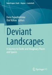 Deviant Landscapes : A Journey to Exotic and Imaginary Places and Spaces