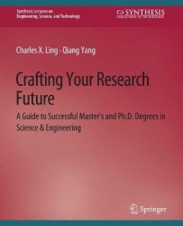 Crafting Your Research Future : A Guide to Successful Master's and Ph.D. Degrees in Science & Engineering